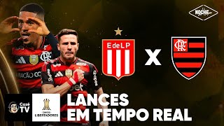 FLAMENGO X ESTUDIANTES: LIBERTADORES | QUARTAS DE FINAL | LANCES EM TEMPO REAL | NOCHE DE COPA