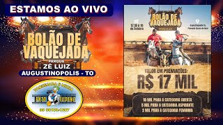 BOLÃO DE VAQUEJADA DO PARQUE ZÉ LUIZ 17MIL E M PRÊMIOS AUGUSTINOPOLIS – TO