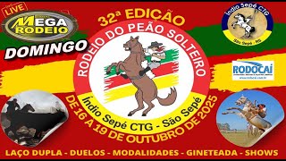 DOMINGO/TARDE -32º-RODEIO DO PEÃO SOLTEIRO- ÍNDIO SEPÉ CTG – 16 A 19/OUTUBRO 2025 – SÃO SEPÉ-RS