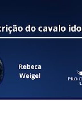 Nutrição do cavalo idoso com a Dra. Rebeca Weigel